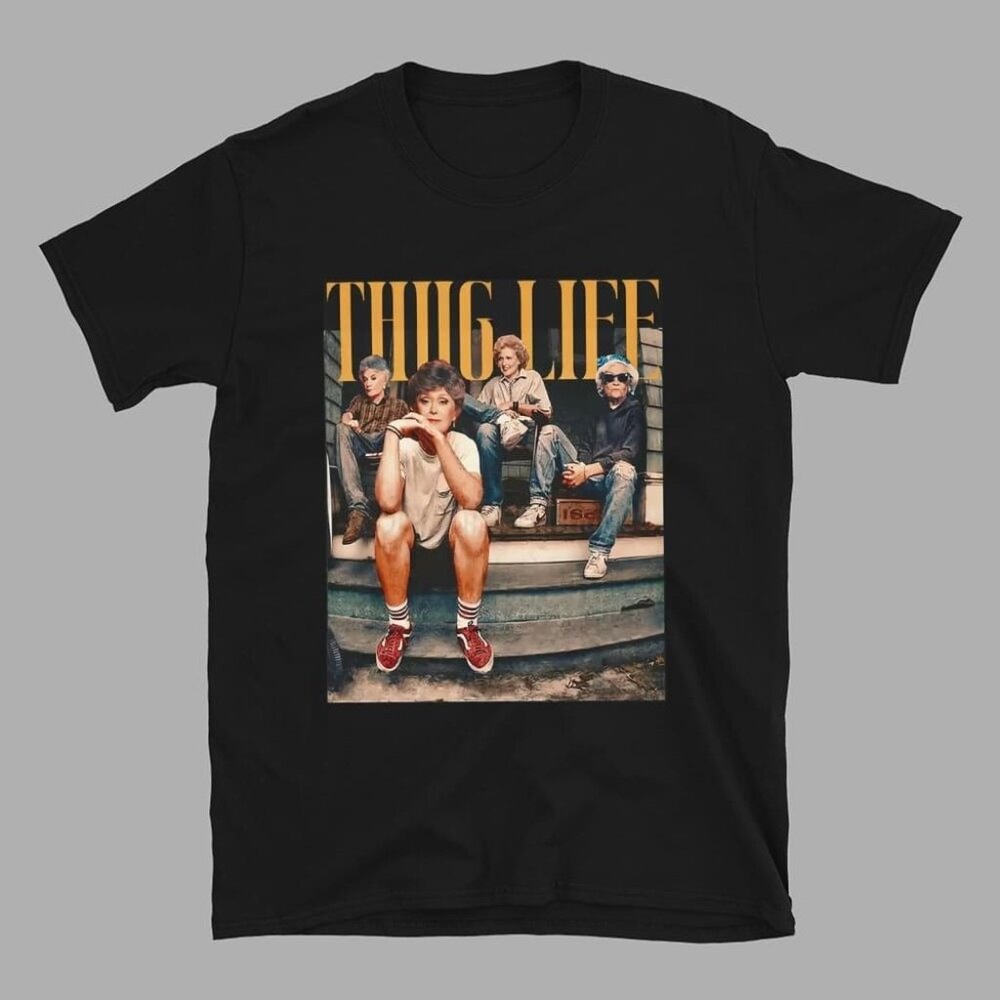 Thug Life Stay Golden Girls Funny Retro Graphic Humor Streetwear T-Shirt 05
